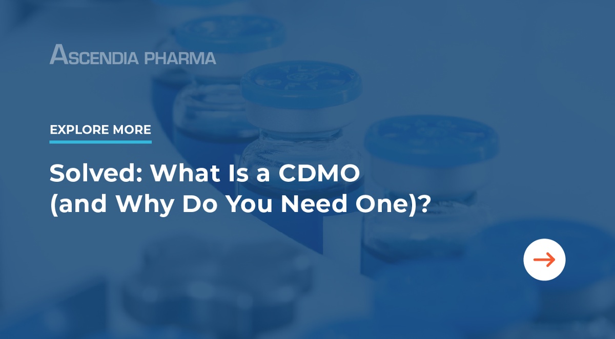 Explore More: What Is a CDMO (and Why Do You Need One)? - Click Here