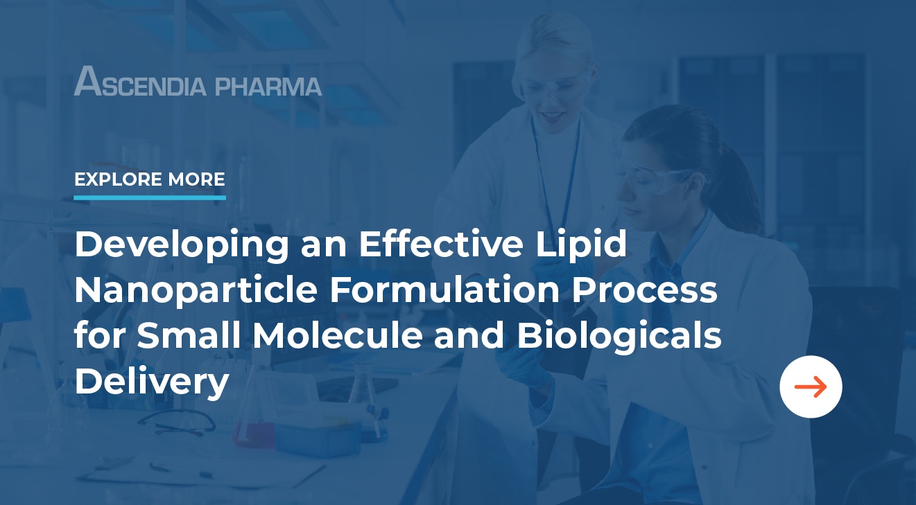 Explore More: Developing an Effective Lipid Nanoparticle Formulation Process for Small Molecule and Biologicals Delivery