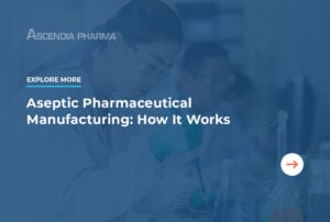 Explore More: Aseptic Pharmaceutical Manufacturing: How It Works